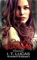 DARK GUARDIAN CRAVED (The Children Of The Gods Paranormal Romance #12) by I. T. Lucas