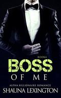 Boss of Me  (Book Four): Alpha Billionaire Romance Series by Shauna Lexington