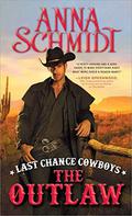 Last Chance Cowboys: The Outlaw (Where the Trail Ends #3) by Anna Schmidt