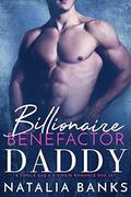 Billionaire Benefactor Daddy: A Single Dad & Virgin Romance Boxset by Natalia Banks