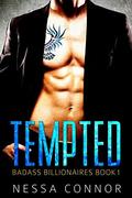 TEMPTED: BADASS BILLIONAIRES - BOOK ONE by Nessa Connor