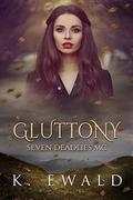 Gluttony (Seven Deadlies MC #3) by Kaitlyn Ewald