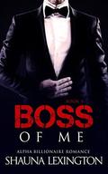 Boss of Me  (Book Five): Alpha Billionaire Romance Series by Shauna Lexington