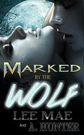Marked by the Wolf by A. Hunter