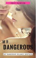 Mr. Dangerous (The Dangerous Delaney Brothers #1) by July Dawson