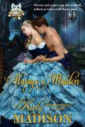 Always a Maiden (The Belles of Beak Street #5) by Katy Madison