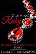 Claiming Ruby: Mission Pleasure Book 1 (Mission Pleasure #1) by Scarlett Sanderson