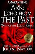 Ark: Echo from the Past  (Tales of the Executioners) by Joleene Naylor