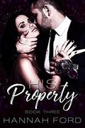 His Property  (Book Three) by Hannah Ford