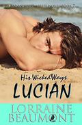 His Wicked Ways: Lucian , Ravenhurst Series, Book 7 by Lorraine Beaumont