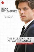 The Billionaire's Private Scandal  (Invested in Love Series) by Jenna Bayley-Burke