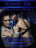 Dangerous Desires: Mafia Hearts Book 2 by Wendy Ely