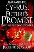 Cyprus: Future's Promise  (Tales of the Executioners) by Joleene Naylor