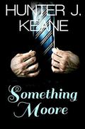 Something Moore (Forever Moore #1) by Hunter J. Keane