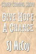 Give Hope a Chance by S.J. McCoy