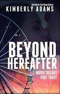 Beyond Hereafter (Movie #3) by Kimberly Stedronsky Adams