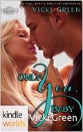 Passion, Vows & Babies: Only You, Baby: A Yeah, Baby & Time's Up! Crossover Novella  (Kindle Worlds Novella) by Vicki Green