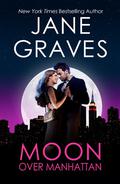Moon Over Manhattan (Moon Series #2) by Jane Graves