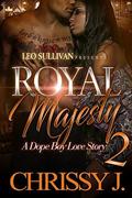Royal Majesty 2: A Dope Boy Love Story by Chrissy J