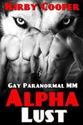 Alpha Lust: Gay Paranormal MM by Kirby Cooper