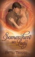 Somewhere My Lady (Ladies in Time #1) by Beth Trissel