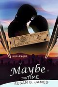 Maybe This Time  (A Second Chance Romance) by Susan B. James