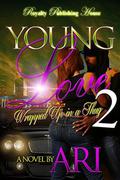 Young Love 2: Wrapped Up in a Thug by ARI