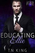 Catching Fire Book One: Educating Ellie by T.N King