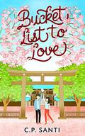 Bucket List To Love by C.P. Santi