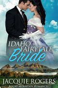 Idaho Fairytale Bride (Rocky Mountain Romances) by Jacquie Rogers