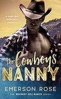 The Cowboy's Nanny - A Single Dad Billionaire Romance (Whiskey Hill Ranch #2) by Emerson Rose