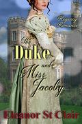Regency Romance: The Duke and Miss Jacoby: Clean and Wholesome Historical Romance by Eleanor St Clair