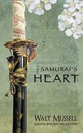 The Samurai's Heart (The Heart Of The Samurai #1) by Walt Mussell