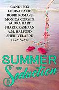 A Summer of Seduction: Summer Anthology by Audra Hart