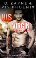His Virgin: 2 Dark Romance Novellas by Viv Phoenix