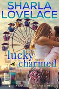 Lucky Charmed (Charmed in Texas #2) by Sharla Lovelace