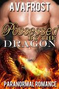 Possessed By The Dragon: Dragon Shifter Romance by Ava Frost