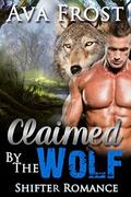 Claimed By The Wolf: Wolf Shifter Romance by Ava Frost