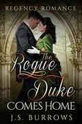 Regency Romance: The Rogue Duke Comes Home by J.S. Burrows