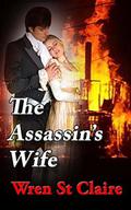 The Assassin's Wife: A Regency Spies Romance (The Dashwood Chronicles #1) by Wren St Claire
