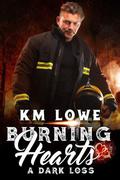 Burning Hearts - A Dark Loss  (0.5) by K.M. Lowe