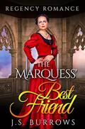 Regency Romance: The Marquess' Best Friend by J.S. Burrows