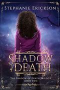 Shadow of Death (The Shadow of Death Trilogy #2) by Stephanie Erickson