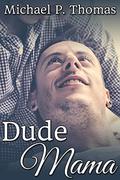 Dude Mama by Michael P. Thomas