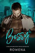 Bossy: A Billionaire Boss Office Romance (Alpha Second Chances #4) by Rowena