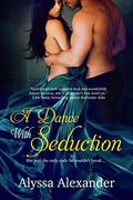 A Dance With Seduction (Spy in the Ton #3) by Alyssa Alexander