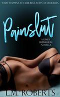 Painslut (The Kinky Submission Series #1) by L.M. Roberts