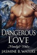 Dangerous Love (Moonlight Wolves #2) by Jasmine B. Waters