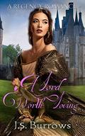 A Lord Worth Loving: A Historical Regency Romance by J.S. Burrows