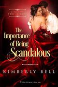 The Importance of Being Scandalous (Tale of Two Sisters #1) by Kimberly Bell